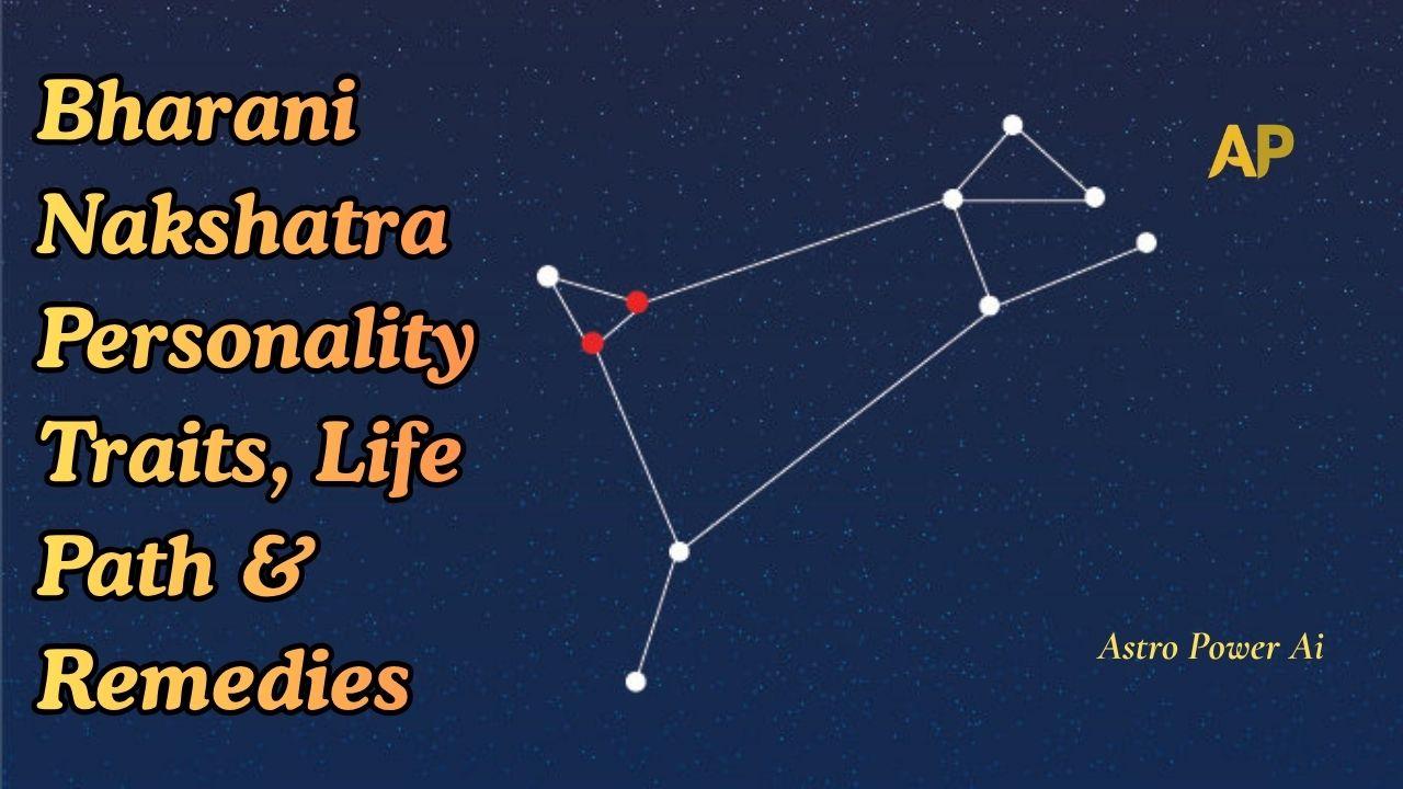 Bharani Nakshatra Personality Traits, Life Path & Remedies