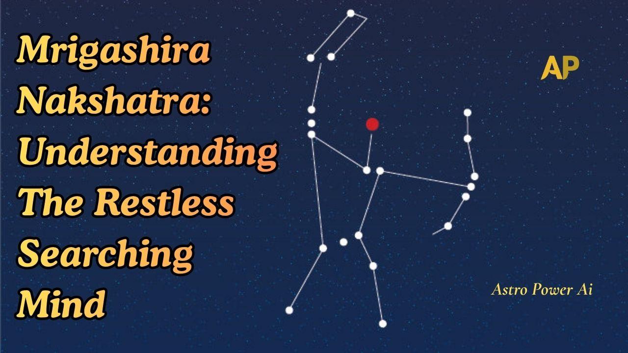 Mrigashira Nakshatra: Understanding The Restless Searching Mind