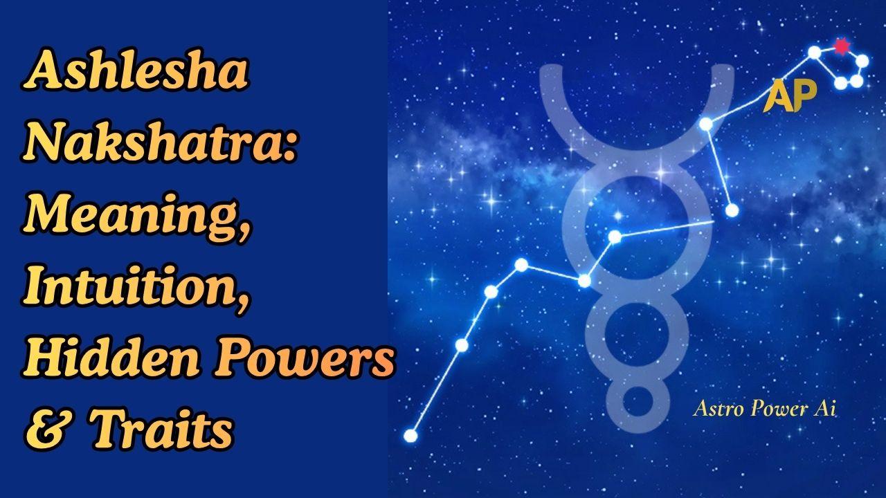Ashlesha Nakshatra: Meaning, Intuition, Hidden Powers & Traits
