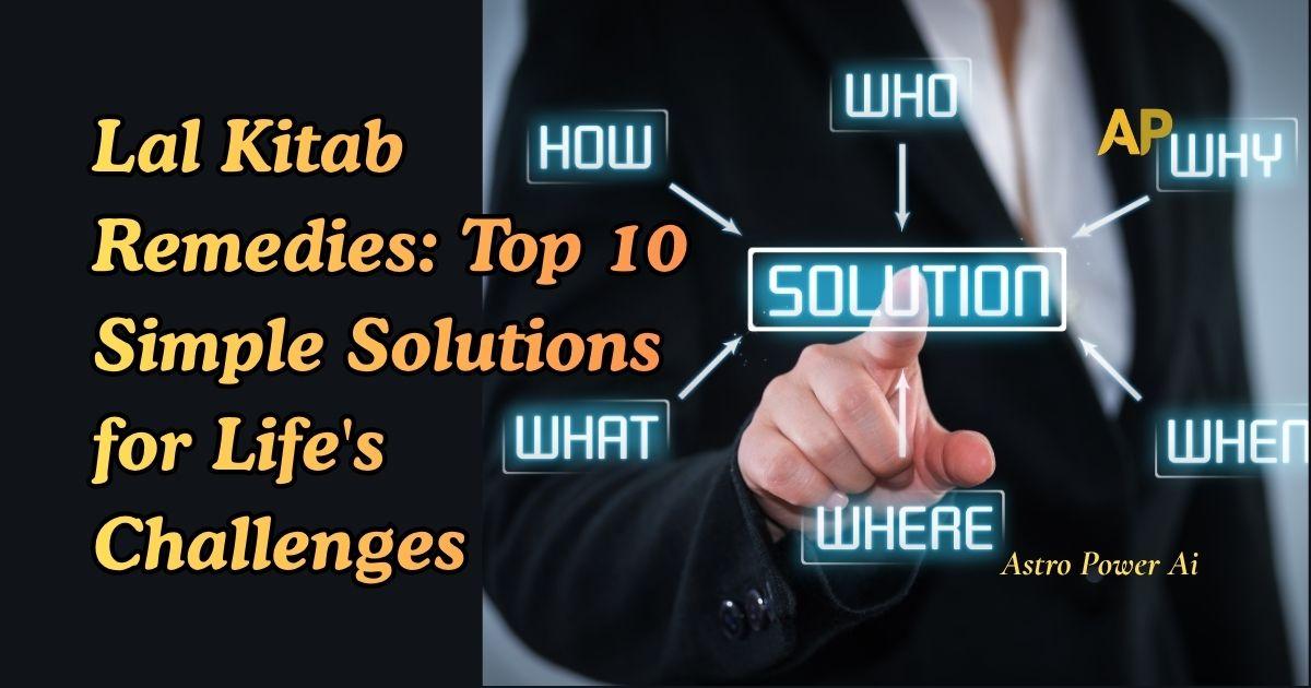 Lal Kitab Remedies: Top 10 Simple Solutions for Life's Challenges