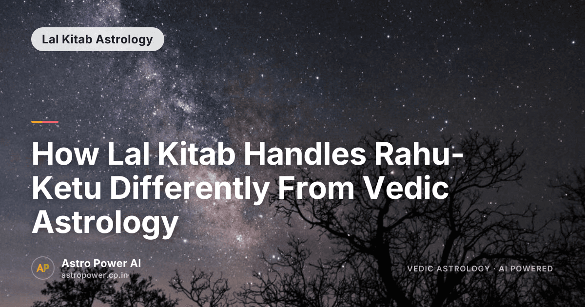 How Lal Kitab Handles Rahu-Ketu Differently From Vedic Astrology
